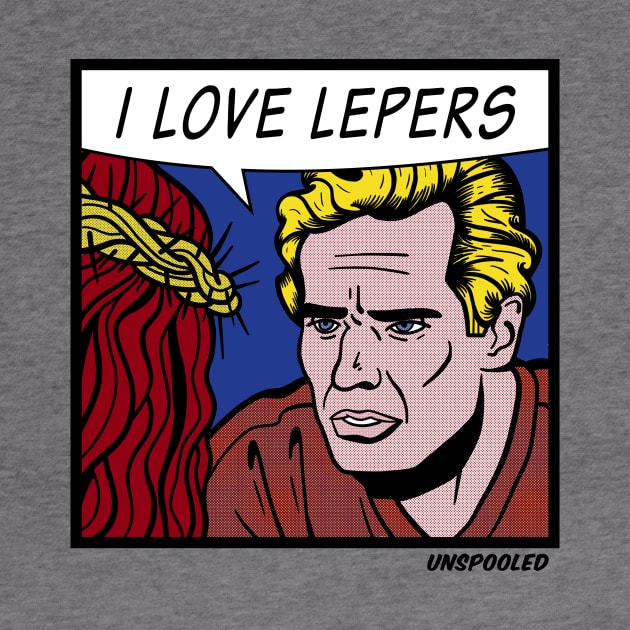 I Love Lepers by Unspooled